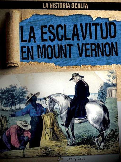 Title details for La esclavitud en Mount Vernon (Slavery at Mount Vernon) by Janey Levy - Available